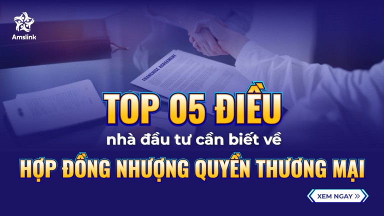 MẪU HỢP ĐỒNG NHƯỢNG QUYỀN THƯƠNG MẠI & NHỮNG ĐIỀU NHÀ ĐẦU TƯ CẦN BIẾT